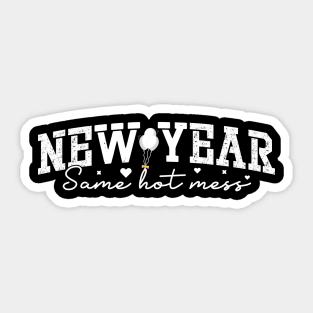 New year same hot mess Sticker